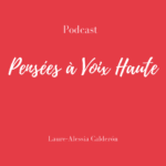 PensÃ©es Ã  Voix Haute Podcast